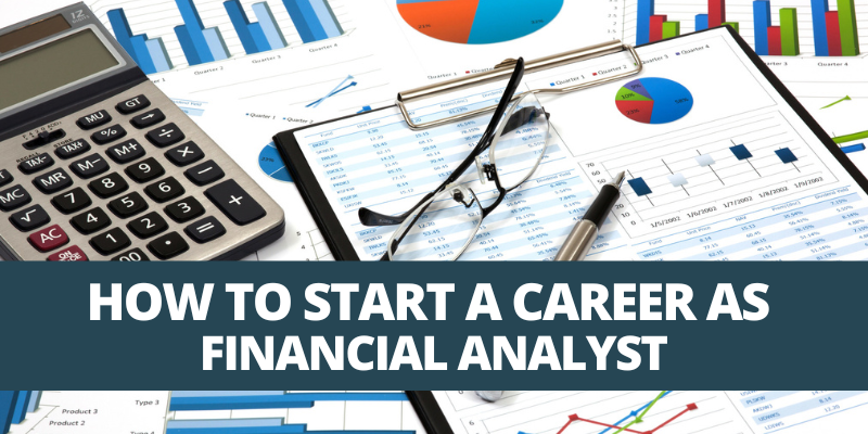 How to Start a Career as Financial Analyst?