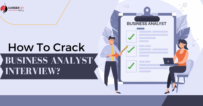 How to Crack Business Analyst Interview, Complete Roadmap to Crack Business Analyst Interview